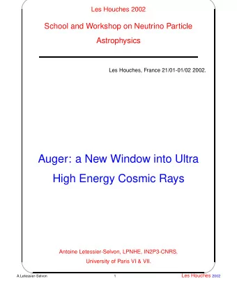 Auger: a New Window into Ultra  High Energy Cosmic Rays  Antoine Letessier-Selvon, LPNHE,