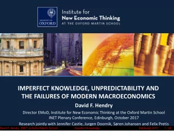IMPERFECT KNOWLEDGE, UNPREDICTABILITY AND  THE FAILURES OF MODERN MACROECONOMICS  David F. Hendry