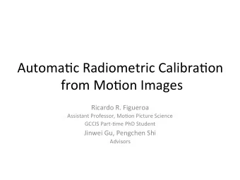 Automa'c  Radiometric  Calibra'on   from  Mo'on  Images   Ricardo  R.