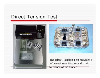 Direct Tension Test  The Direct Tension Test provides a  information on facture and strain