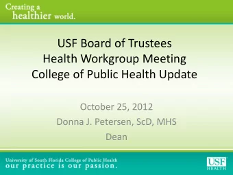 USF Board of Trustees  Health Workgroup Meeting  College of Public Health Update  October 25, 2012