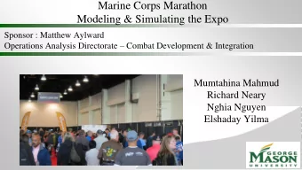 Marine Corps Marathon  Modeling &amp; Simulating the Expo  Sponsor : Matthew Aylward Operations