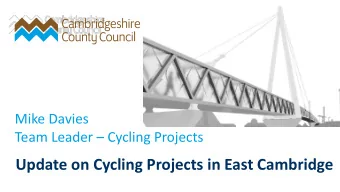 Update on Cycling Projects in East Cambridge  Current schemes in East Cambridge  - No entry except
