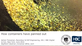 How containers have panned out  Adrian Trenaman, Raconteur &amp; SVP Engineering, Gilt / HBC