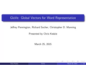 GloVe: Global Vectors for Word Representation  Jeffrey Pennington, Richard Socher, Christopher D.