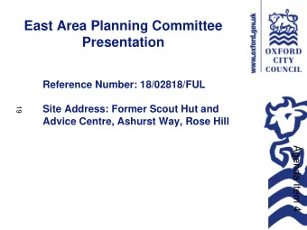 East Area Planning Committee  Presentation  Reference Number: 18/02818/FUL  Site Address: Former