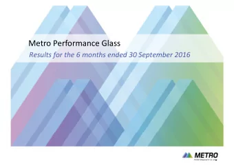 Metro Performance Glass Results for the 6 months ended 30 September 2016 Strictly confidential and
