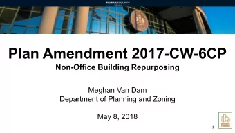 Plan Amendment 2017-CW-6CP  Non-Office Building Repurposing  Meghan Van Dam  Department of Planning