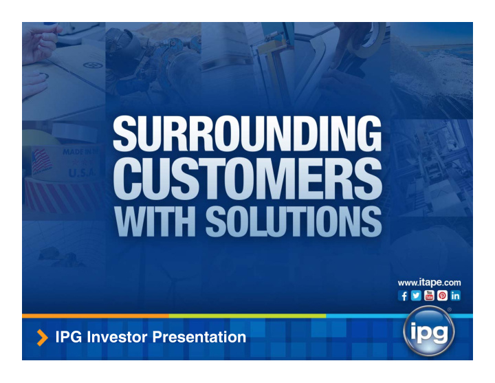 ipg investor presentation ipg investor presentation