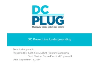DC Power Line Undergrounding  Technical Approach  Presented by: Keith Foxx, DDOT Program Manager