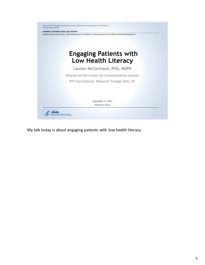 my talk today is about engaging patients with low health