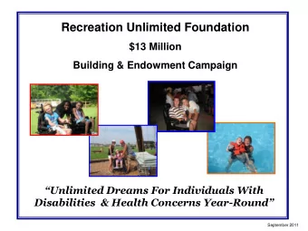 Recreation Unlimited Foundation  $13 Million  Building &amp; Endowment Campaign  Unlimited