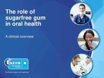 The role of  sugarfree gum  in oral health  A clinical overview  Working for better oral healthcare