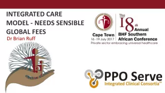INTEGRATED CARE  MODEL - NEEDS SENSIBLE  GLOBAL FEES  Dr Brian Ruff  Presenter Logo  Organising