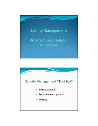 Salinity Management Tool Box  Source control  Resource management  Removal Source