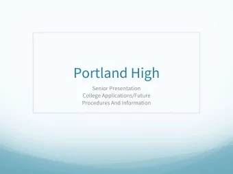 Portland High  Senior Presentation  College Applications/Future  Procedures And Information