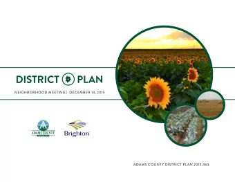 NEIGHBORHOOD MEETING |  DECEMBER 14, 2015  ADAMS COUNTY DISTRICT PLAN 2015.463  DEVELOPMENT |