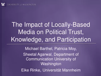 Media on Political Trust,  Knowledge, and Participation  Michael Barthel, Patricia Moy,  Sheetal