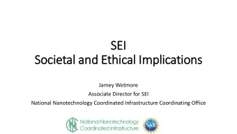 SEI  EI  Societal  al a  and E  Ethical  al I  Implications  Jamey Wetmore  Associate Director for
