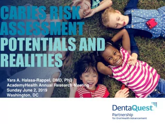 ASSESSMENT  POTENTIALS AND  REALITIES  Yara A. Halasa-Rappel, DMD, PhD  AcademyHealth Annual