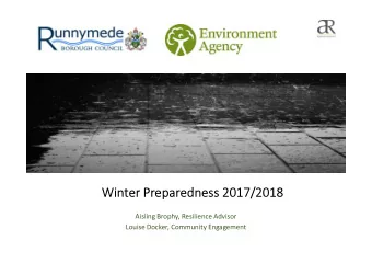 Winter Preparedness  Winter Preparedness 2017/2018  Aisling Brophy, Resilience Advisor  Louise