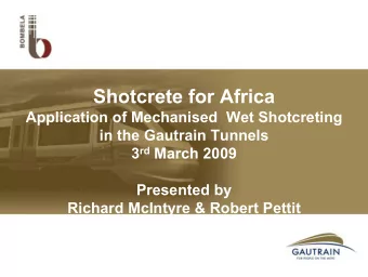 Shotcrete for Africa  Application of Mechanised  Wet Shotcreting  in the Gautrain Tunnels 3 rd