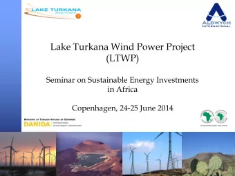 Lake Turkana Wind Power Project  (LTWP)  Seminar on Sustainable Energy Investments  in Africa