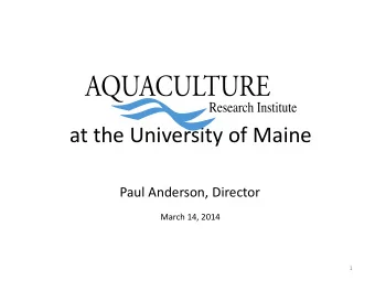 at the University of Maine  Paul Anderson, Director  March 14, 2014  1 ARIS VISION  Aquaculture