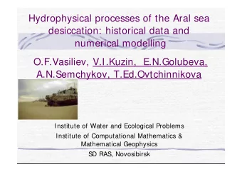 Hydrophysical processes of the Aral sea  desiccation: historical data and  numerical modelling