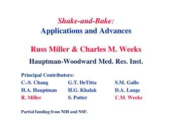 Shake-and-Bake:  Applications and Advances  Russ Miller &amp; Charles M. Weeks  Hauptman-Woodward