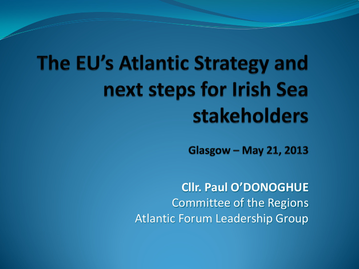 cllr paul o donoghue committee of the regions atlantic