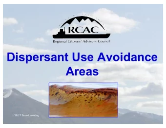 Dispersant Use Avoidance  Areas  1/19/17 Board meeting  Dispersant Use Plan for Alaska
