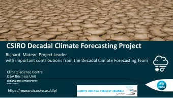 CSIRO Decadal Climate Forecasting Project  Richard  Matear, Project Leader  with important