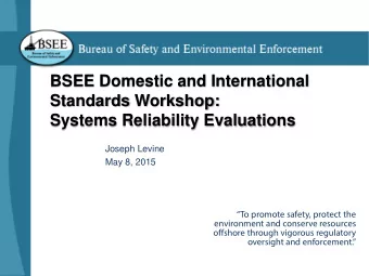 BSEE Domestic and International  Standards Workshop:  Systems Reliability Evaluations  Joseph