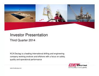 Investor Presentation  Third Quarter 2014  KCA Deutag is a leading international drilling and