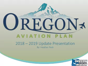 2018  2019 Update Presentation  By: Heather Peck  Oregon Aviation Plan Update  Presentation