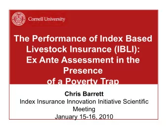 The Performance of Index Based  Livestock Insurance (IBLI):  Ex Ante Assessment in the  Presence