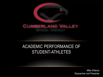 STUDENT-ATHLETES  Mike Orfanos  Researcher and Presenter  BACKGROUND  Study includes all