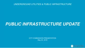PUBLIC INFRASTRUCTURE UPDATE  CITY COMMISSION PRESENTATION  May 23, 2018  PUBLIC INFRASTRUCTURE