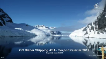 GC Rieber Shipping ASA - Second Quarter 2019  Bergen 22 August 2019  GC RIEBER SHIPPING  Agenda