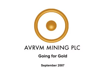 Going for Gold  September 2007 Highlights  We continue to deliver against the corporate strategy
