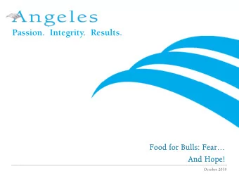 Passion.  Integrity.  Results.  Food for  Food for Bulls: Fear  Bulls: Fear  And Hope!  And