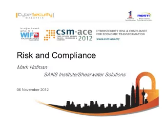 Risk and Compliance  Risk and Compliance  Mark Hofman  SANS Institute/Shearwater Solutions  06