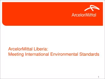ArcelorMittal Liberia:  Meeting International Environmental Standards  1  Social and environmental
