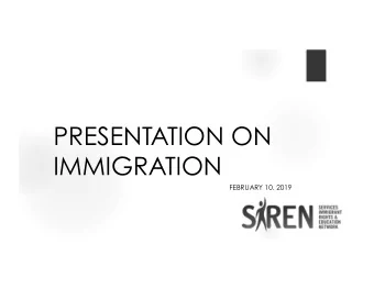 PRESENTATION ON  IMMIGRATION  FEBRUARY 10. 2019  WHO WE ARE  Mission: Empower low-income
