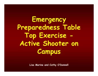 Emergency  Preparedness Table  Top Exercise -  Active Shooter on  Campus  Lisa Morine and Cathy