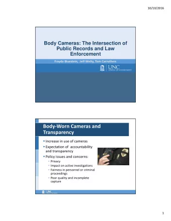 Body  Worn Cameras and  Transparency  Increase in use of cameras  Expectation of