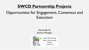 SWCD Partnership Projects  Opportunities for Engagement, Consensus and  Execution  Nicole Bernd