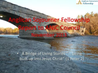 Anglican Sojourner Fellowship  Report to ANiC Council  November 2013  A Bridge of Living Stones