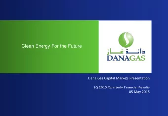 Clean Energy For the Future  Dana Gas Capital Markets Presentation  1Q 2015 Quarterly Financial